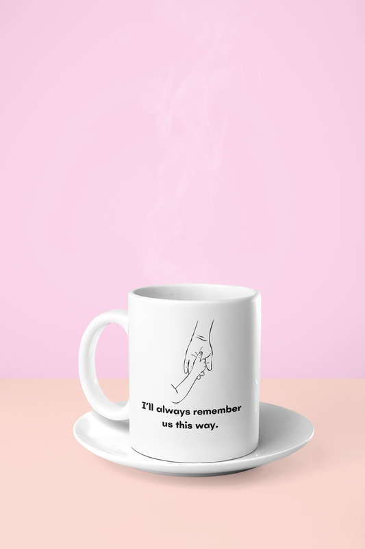 I'll Always Remember Us This Way Tea Coffee Mug | High Quality Ceramic - 11oz